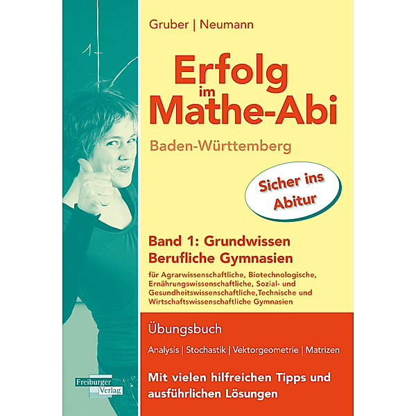 Erfolg im Mathe-Abi Baden-Württemberg Berufliche Gymnasien Band 1: Grundwissen, Helmut Gruber, Robert Neumann