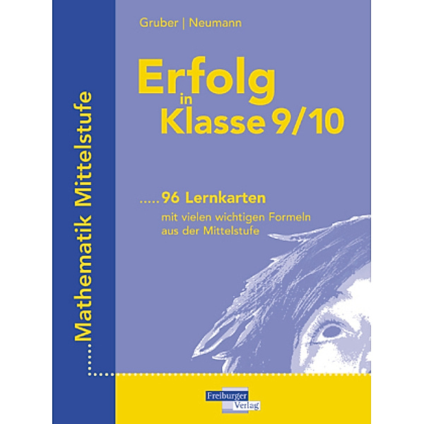 Erfolg in Klasse 9/10 Lernkarten mit vielen wichtigen Formeln aus der Mittelstufe Mathematik, Helmut Gruber, Robert Neumann