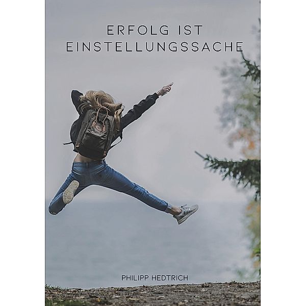 Erfolg ist Einstellungssache, Philipp Hedtrich