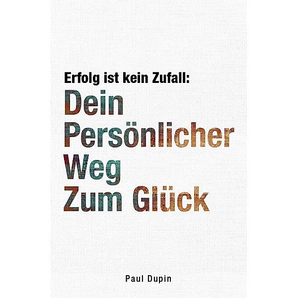 Erfolg ist kein Zufall:, Paul Dupin