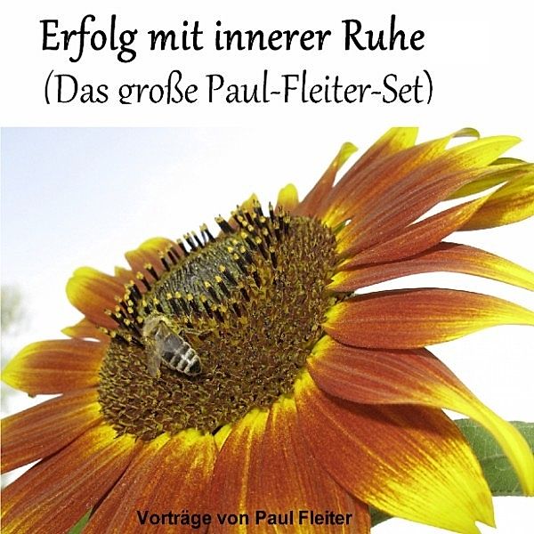 Erfolg mit innerer Ruhe, Paul Fleiter