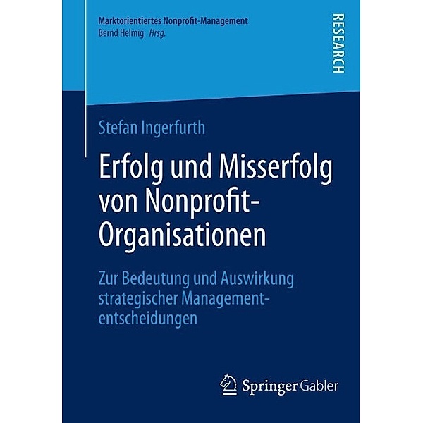 Erfolg und Misserfolg von Nonprofit-Organisationen / Marktorientiertes Nonprofit-Management, Stefan Ingerfurth