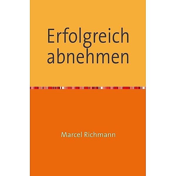 Erfolgreich abnehmen, Marcel Richmann