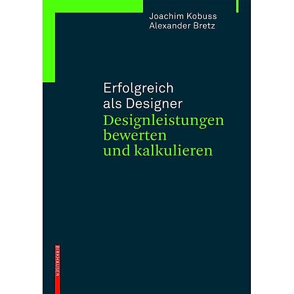 Erfolgreich als Designer - Designleistungen bewerten und kalkulieren / Erfolgreich als Designer, Joachim Kobuss, Alexander Bretz