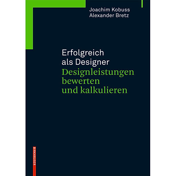 Erfolgreich als Designer / Erfolgreich als Designer - Designleistungen bewerten und kalkulieren, Alexander Bretz, Joachim Kobuss