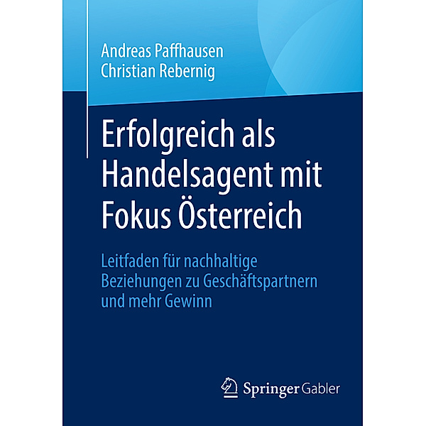 Erfolgreich als Handelsagent mit Fokus Österreich; ., Andreas Paffhausen, Christian Rebernig