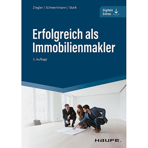Erfolgreich als Immobilienmakler / Haufe Fachbuch, Helge Ziegler, Malte Schwertmann, Ralf Stark