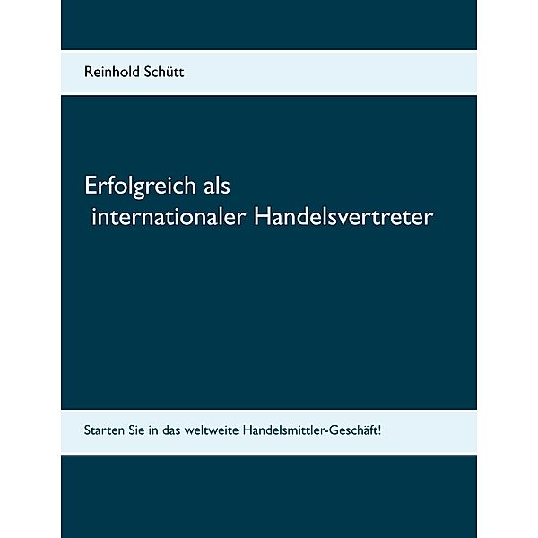 Erfolgreich als internationaler Handelsvertreter, Reinhold Schütt