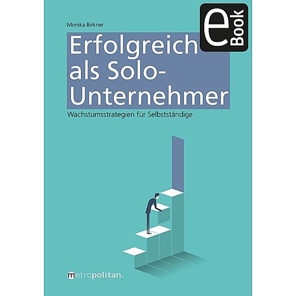 Erfolgreich als Solo-Unternehmer, Monika Birkner