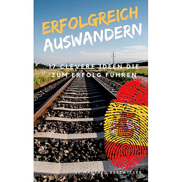 Erfolgreich Auswandern, Manfred Betzwieser