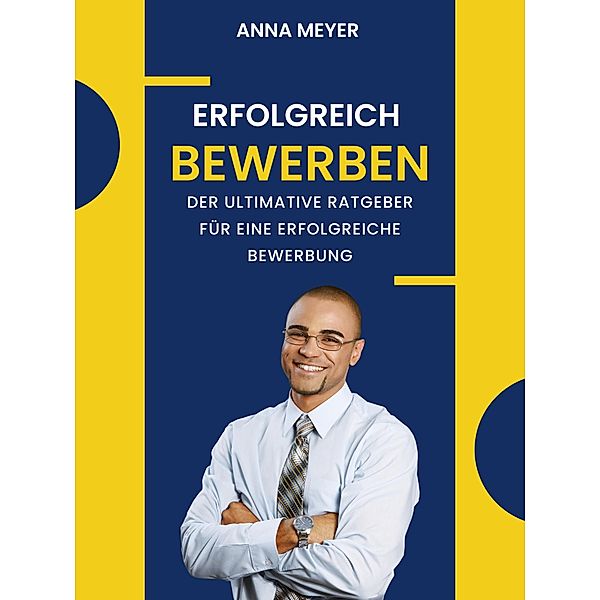 Erfolgreich bewerben, Anna Meyer