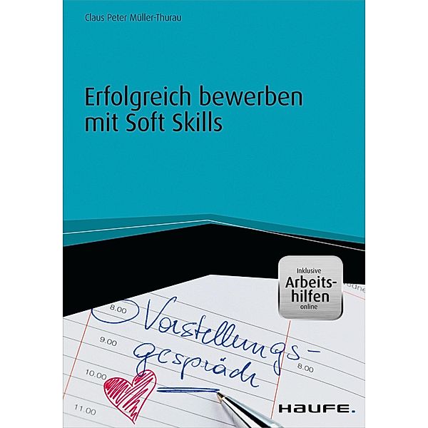 Erfolgreich bewerben mit Soft Skills - inkl. Arbeitshilfen online / Haufe Fachbuch, Claus Peter Müller-Thurau