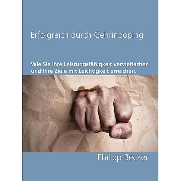 Erfolgreich durch Gehirndoping, Philipp Becker