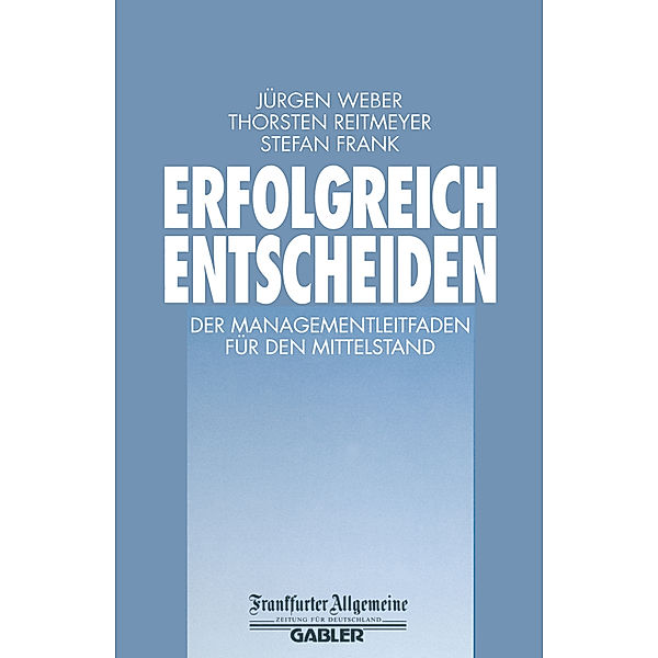 Erfolgreich Entscheiden, Jürgen Weber, Thorsten Reitmeyer, Stefan Frank