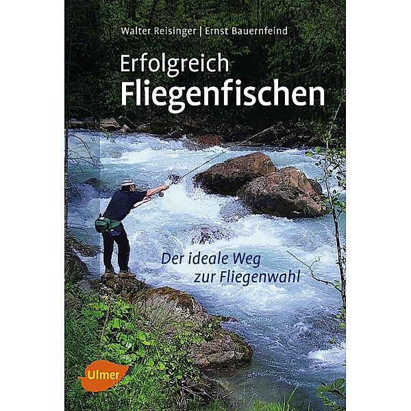Erfolgreich Fliegenfischen, Walter Reisinger, Ernst Bauernfeind