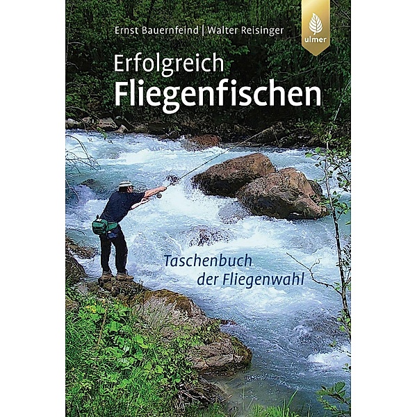 Erfolgreich Fliegenfischen, Walter Reisinger, Ernst Bauernfeind