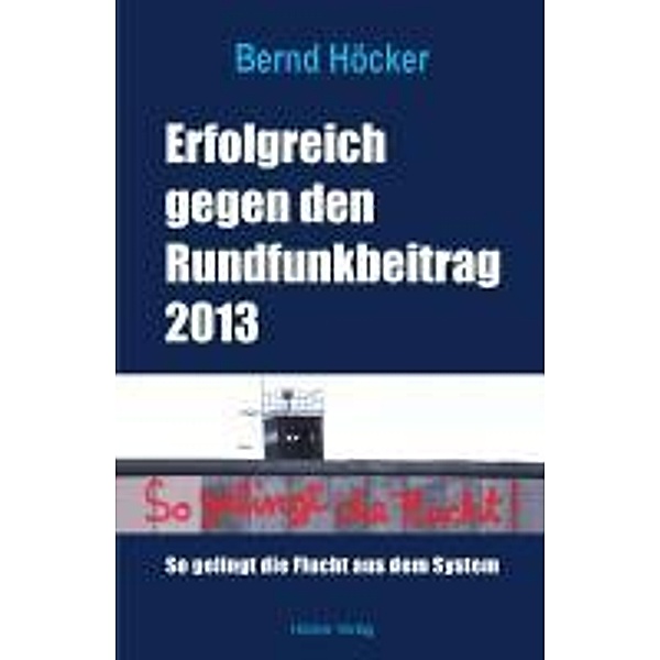 Erfolgreich gegen den Rundfunkbeitrag 2013, Bernd Höcker