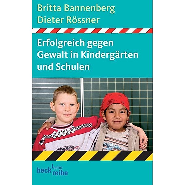 Erfolgreich gegen Gewalt in Kindergärten und Schulen, Britta Bannenberg, Dieter Rössner