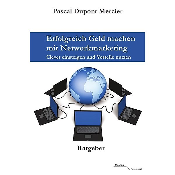 Erfolgreich Geld machen mit Networkmarketing, Pascal Dupont Mercier