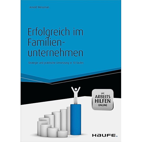 Erfolgreich im Familienunternehmen - inkl. Arbeitshilfen online / Haufe Fachbuch, Arnold Weissman