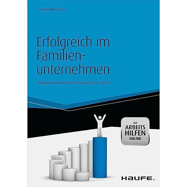 Erfolgreich im Familienunternehmen - inkl. Arbeitshilfen online / Haufe Fachbuch, Arnold Weissman