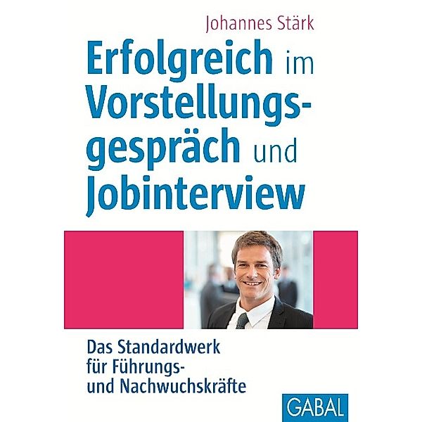 Erfolgreich im Vorstellungsgespräch und Jobinterview, m. CD-ROM, Johannes Stärk