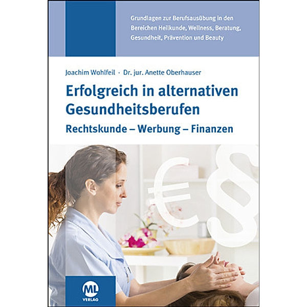 Erfolgreich in alternativen Gesundheitsberufen, Joachim Wohlfeil, Anette Oberhauser