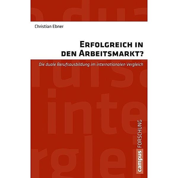 Erfolgreich in den Arbeitsmarkt? / Campus Forschung Bd.960, Christian Ebner