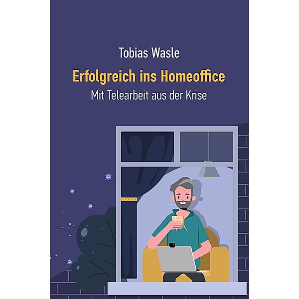 Erfolgreich ins Homeoffice, Tobias Wasle