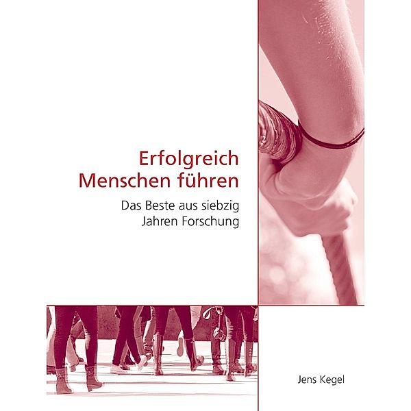 Erfolgreich Menschen führen, Jens Kegel