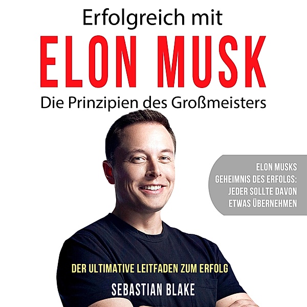 Erfolgreich mit Elon Musk, Sebastian Blake