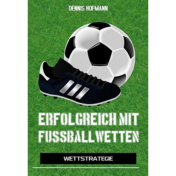 Erfolgreich mit Fussballwetten, Dennis Hofmann