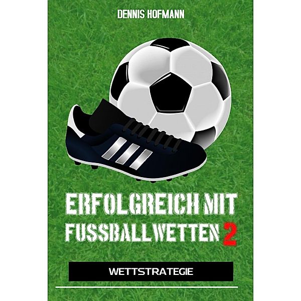 Erfolgreich mit Fußballwetten II, Dennis Hofmann