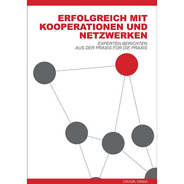 Erfolgreich mit Kooperationen und Netzwerken, Magda Bleckmann, Gisela Ebermayer-Minich, Wolfgang Fröschl, Rudolf Grothusen, Paul Jimenez, Olesya Konovalova, Erika Krenn-Neuwirth, Martin Matyus, Josef Meringer, Immo Mohrenschildt, Udo Müller, Gerald Pichlmair, Patricia Radl-Rebernig, Andreas Reisenbauer, Wolfgang Richter, Günter Schwarz