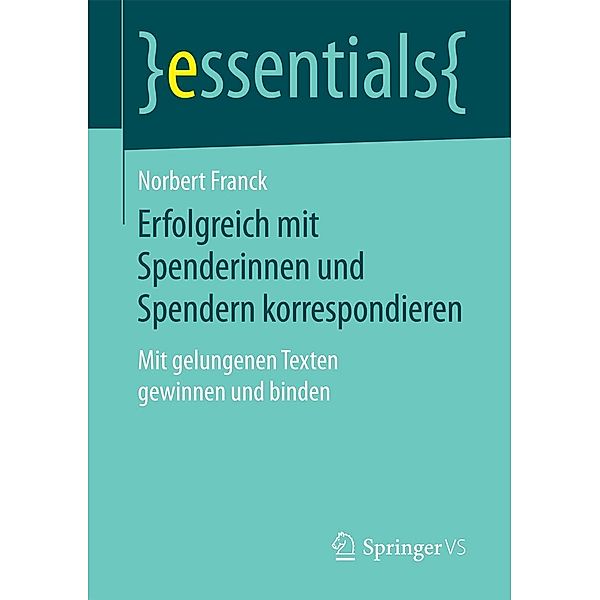 Erfolgreich mit Spenderinnen und Spendern korrespondieren / essentials, Norbert Franck