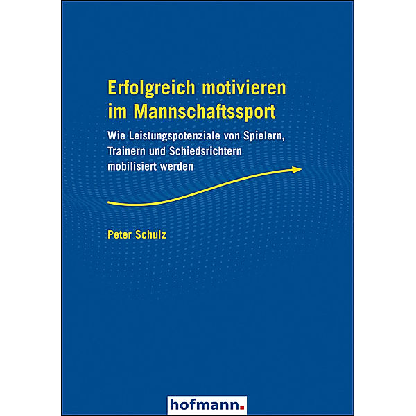 Erfolgreich motivieren im Mannschaftssport, Peter Schulz