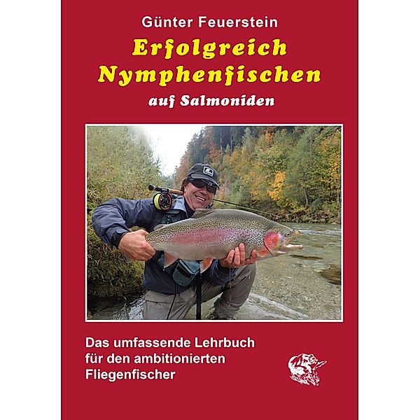 Erfolgreich Nymphenfischen auf Salmoniden, Günter Feuerstein