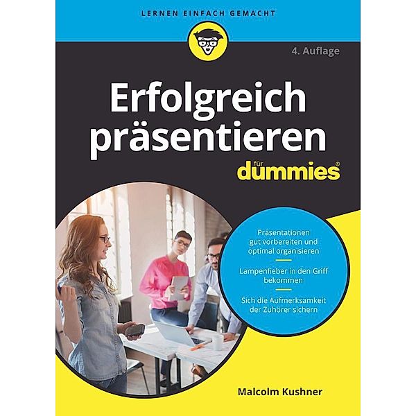 Erfolgreich präsentieren für Dummies / für Dummies, Malcolm Kushner