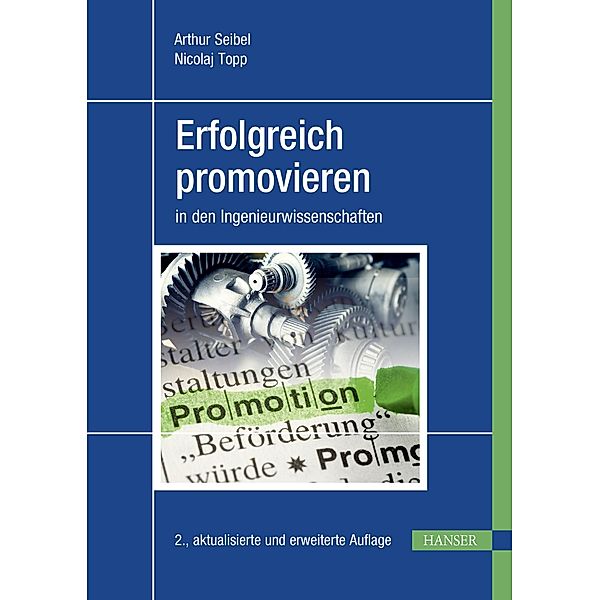 Erfolgreich promovieren in den Ingenieurwissenschaften, Arthur Seibel, Nicolaj Topp