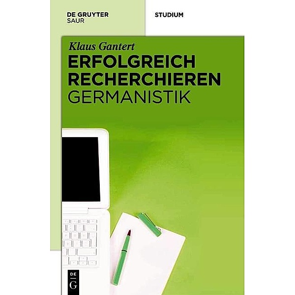 Erfolgreich recherchieren - Germanistik / Erfolgreich recherchieren, Klaus Gantert