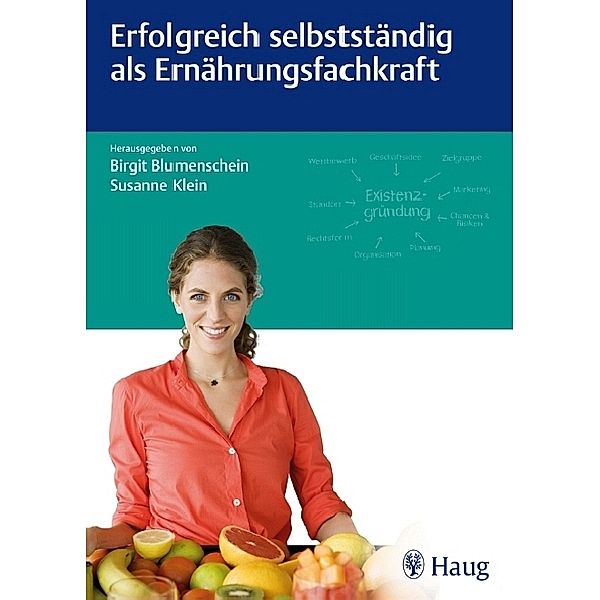 Erfolgreich selbstständig als Ernährungsfachkraft, Birgit Blumenschein, Susanne Klein