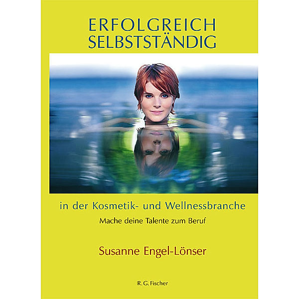 Erfolgreich selbstständig in der Kosmetik- und Wellnessbranche, Susanne Engel-Lönser