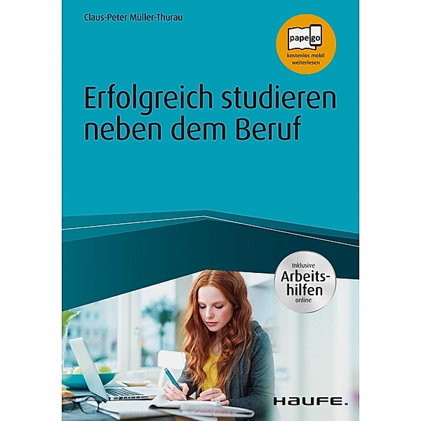 Erfolgreich studieren neben dem Beruf - inkl. Arbeitshilfen online / Haufe Fachbuch, Claus Peter Müller-Thurau