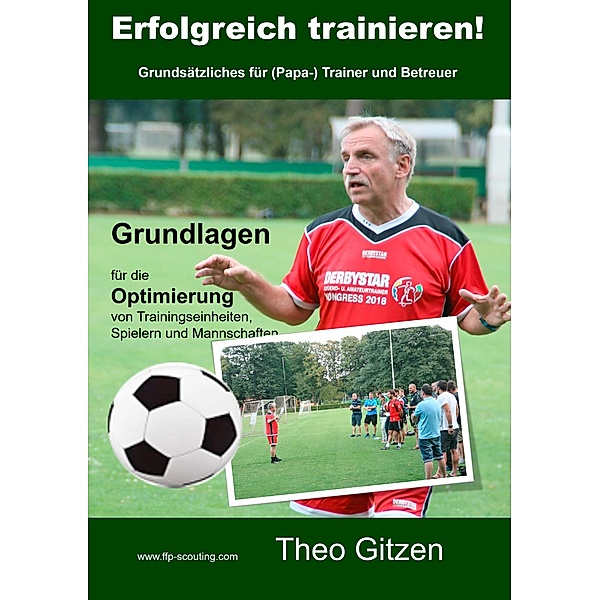 Erfolgreich trainieren / Leistungsdiagnostik im Amateur- und Jugendfußball Bd.4, Theo Gitzen