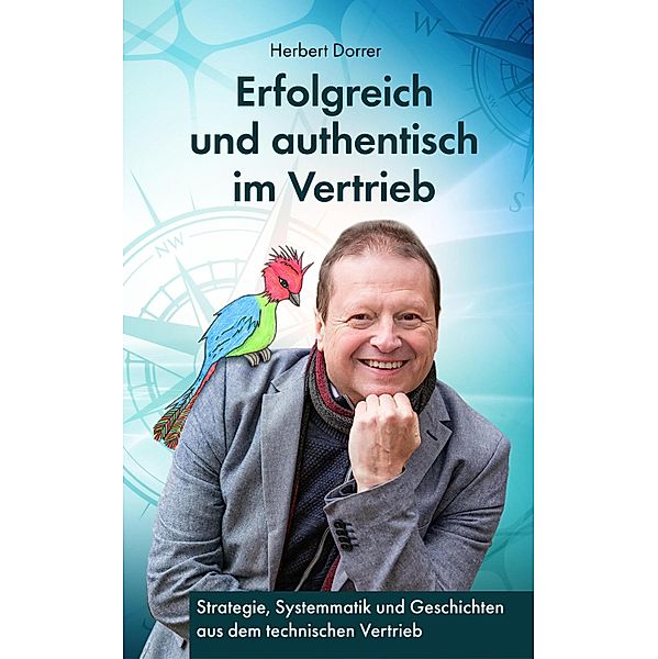 Erfolgreich und authentisch im Vertrieb, Herbert Dorrer