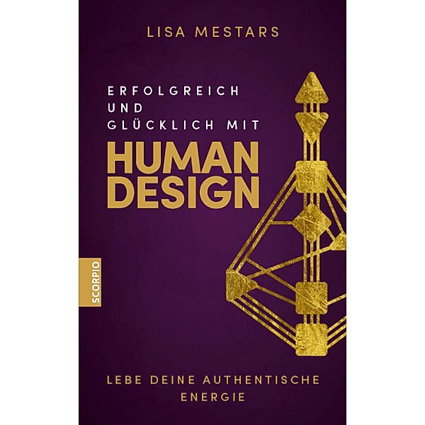 Erfolgreich und glücklich mit Human Design, Lisa Mestars