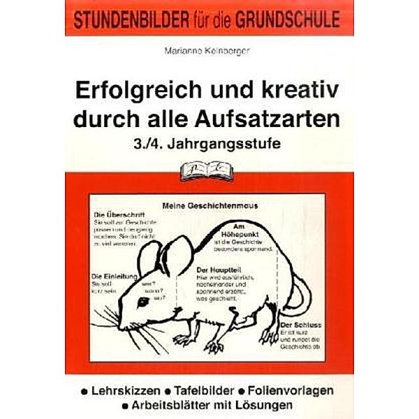 Erfolgreich und kreativ durch alle Aufsatzarten, 3./4. Jahrgangsstufe, Marianne Kelnberger