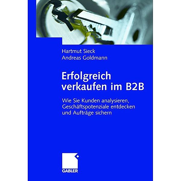 Erfolgreich verkaufen im B2B, Hartmut Sieck, Andreas Goldmann