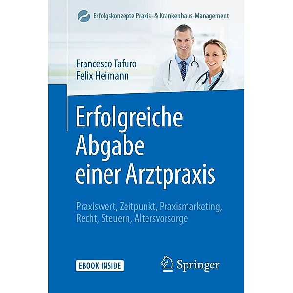 Erfolgreiche Abgabe einer Arztpraxis / Erfolgskonzepte Praxis- & Krankenhaus-Management Bd.1