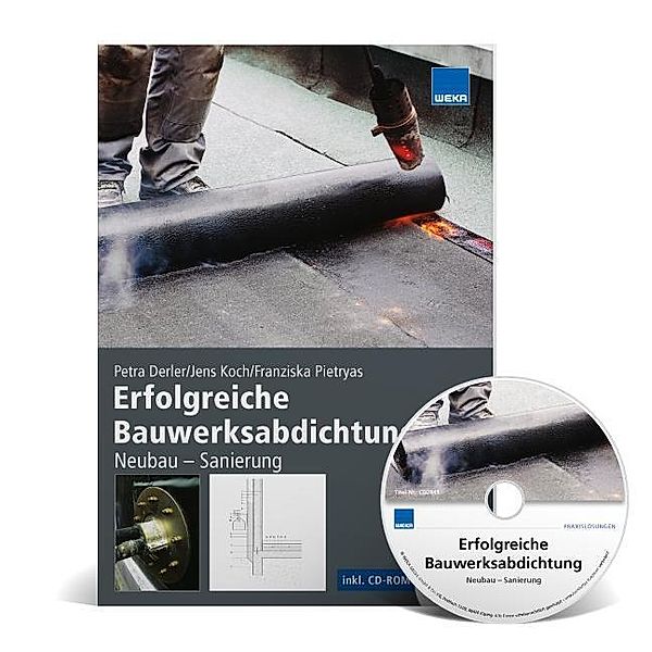 Erfolgreiche Bauwerksabdichtung Neubau - Sanierung,m. CD-ROM, Petra Derler, Jens Koch, Franziska Pietryas